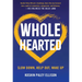 Wholehearted: Slow Down, Help Out, Wake Up