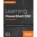 Learning PowerShell DSC - Second Edition: Automate deployment and configuration of your servers