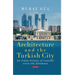 Architecture and the Turkish City: An Urban History of Istanbul Since the Ottomans