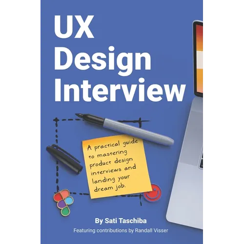 UX Design Interview: The Full Guide to Portfolio Preparation, Whiteboard Challenges, App Critique, Past Work Presentation, Behavioral Quest