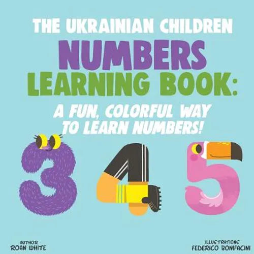 The Ukrainian Children Numbers Learning Book: A Fun, Colorful Way to Learn Numbers!