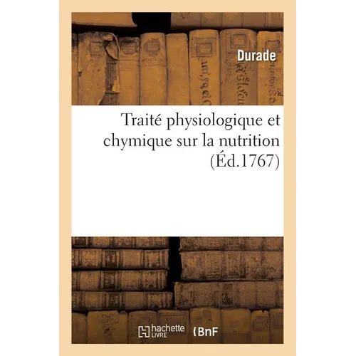 Traité Physiologique Et Chymique Sur La Nutrition