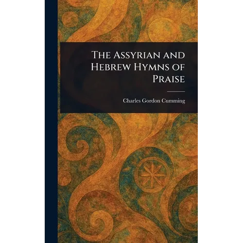 The Assyrian and Hebrew Hymns of Praise