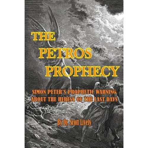 The Petros Prophecy: Simon Peter's Prophetic Warning About the Heresy of the Last Days