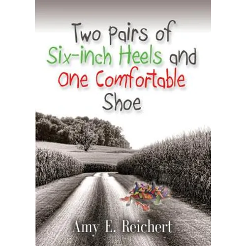Two Pairs of Six-Inch Heels and One Comfortable Shoe