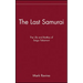 The Last Samurai: The Life and Battles of Saigo Takamori