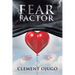 Fear Factor: A Guide to Overcoming Adversity through Faith and Love