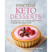 Essential Keto Desserts: 85 Delicious, Low-Carb Recipes to Satisfy Your Sweet Tooth