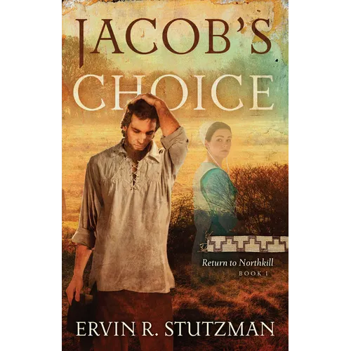 Jacob's Choice: Return to Northkill Book 1