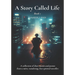 A Story called Life: A Collection of Short stories and poems from a Naïve wondering, free spirited traveler