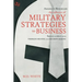 The Influence of Military Strategies to Business