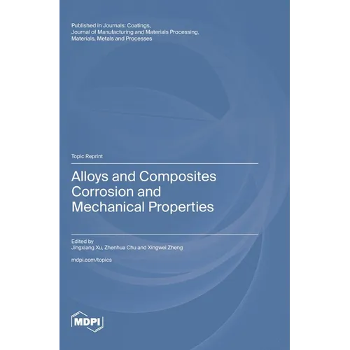 Alloys and Composites Corrosion and Mechanical Properties