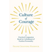 Culture of Courage - A Practical Companion Book for Unfoldment of Fearless Personality; With an Essay from What You Can Do With Your Will Power by Rus