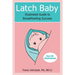 Latch Baby: Illustrated Guide to Breastfeeding Success