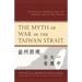 Myth of War in the Taiwan Strait: Elite Perspectives from Beijing, Taipei, and Washington amid the Yizhou Dilemma
