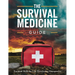 The Survival Medicine Guide: Essential Skills for Life-Threatening Emergencies: Turn Your Home into an Impenetrable Stronghold with Proven Military