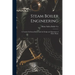 Steam Boiler Engineering: A Treatise On Steam Boilers and the Design and Operation of Boiler Plants