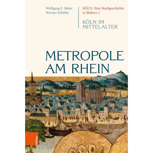 Metropole Am Rhein: Koln Im Mittelalter