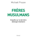 Frères Musulmans: Enquête sur la dernière idéologie totalitaire