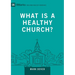 What Is a Healthy Church?: Volume 9marks