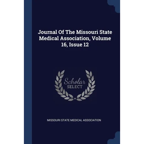 Journal Of The Missouri State Medical Association, Volume 16, Issue 12