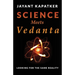 Science Meets Vedanta: Looking for the Same Reality