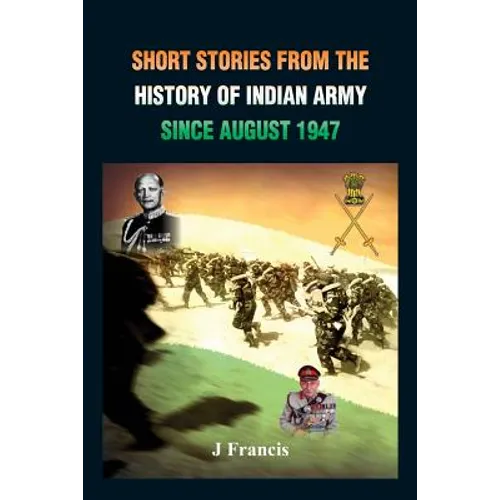 Short Stories from the History of the Indian Army Since August 1947