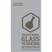 Traditional Glass Working Methods With Blowing, Heat, And Abrasion (Legacy Edition): Classic Approaches for Manufacture And Equipment
