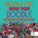 Show Me How You Doodle Teen Coloring Book for Relaxation