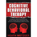 Cognitive Behavioral Therapy: A Simple CBT Guide to Overcoming Anxiety, Intrusive Thoughts, Worry and Depression along with Tips for Using Mindfulne