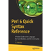 Perl 6 Quick Syntax Reference: A Pocket Guide to the Language, the Core Modules, and the Community