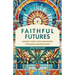 Faithful Futures: Sacred Tools for Engaging Younger Generations