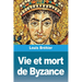 Vie et mort de Byzance