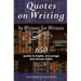 Quotes on Writing by Writers for Writers: 650 quotes to inspire, encourage and amuse writers