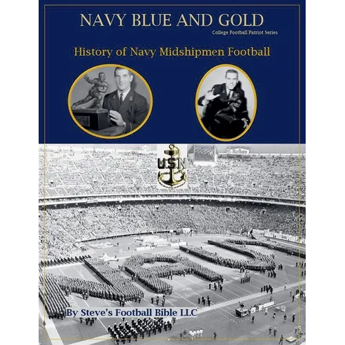 Navy Blue and Gold - History of Navy Midshipmen Football