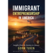 Immigrant Entrepreneurship in America: Insights from the Journey to Success