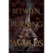 Between Burning Worlds