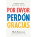 Por Favor, Perdón, Gracias: Las Palabras Mágicas Que Cambiarán Tu Mundo / Please, Sorry, Thanks