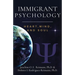 Immigrant Psychology: Heart, Mind, and Soul
