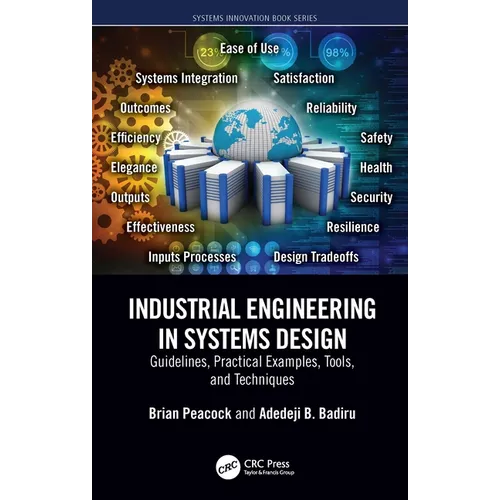 Industrial Engineering in Systems Design: Guidelines, Practical Examples, Tools, and Techniques