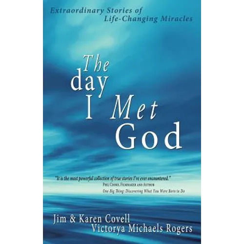 The Day I Met God: Extraordinary Stories of Life-Changing Miracles