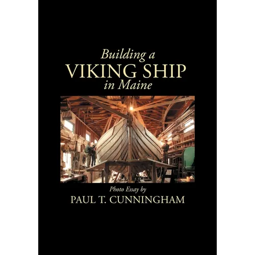 Building a Viking Ship in Maine: Photo Essay
