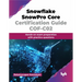 Snowflake SnowPro Core Certification Guide COF-C02: Hands-on exam preparation with practice questions (English Edition)
