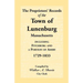 The Proprietors' Records of the Town of Lunenburg, Massachusetts, Including Fitchburg and a Portion of Ashby, 1729-1833