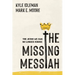 The Missing Messiah: The Jesus We Can No Longer Ignore
