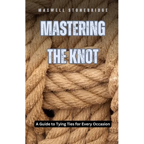 Mastering the Knot: A Guide to Tying Ties for Every Occasion
