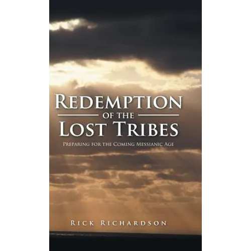 Redemption of the Lost Tribes: Preparing for the Coming Messianic Age