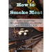 How to Smoke Meat: 25 Best Recipes That Will Make You Feel Like a BBQ Pro
