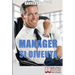 Manager Si Diventa: Diventa un Manager di Successo Raggiungendo i Tuoi Obiettivi Economici e Personali
