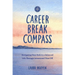 Career Break Compass: Navigating Your Path to a Balanced Life Through Intentional Time Off